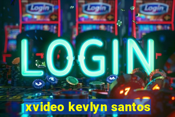 xvideo kevlyn santos